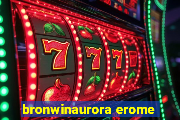 bronwinaurora erome